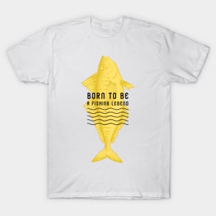 born to be a fishing legend T-Shirt